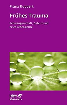 portada Frühes Trauma: Schwangerschaft, Geburt und Erste Lebensjahre (Leben Lernen) (in German)