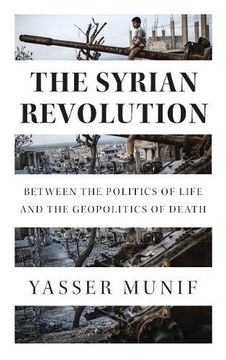 portada The Syrian Revolution: Between the Politics of Life and the Geopolitics of Death (en Inglés)