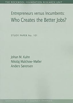 portada Entrepreneurs Versus Incumbents: Who Creates the Better Jobs? (101) (The Rockwool Foundation Research Unit: Study Paper) (en Inglés)