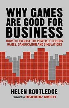 portada Why Games are Good for Business: How to Leverage the Power of Serious Games, Gamification and Simulations (en Inglés)