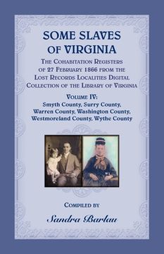 portada Some Slaves of Virginia The Cohabitation Registers of 27 February 1866 from the Lost Records Localities Digital Collection of the Library of Virginia,