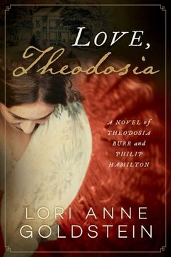 portada Love, Theodosia: A Novel of Theodosia Burr and Philip Hamilton (en Inglés)