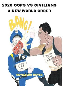 portada 2020 Cops Vs Civilians "A New World Order": 2020 Cops Vs Civilians "A New World Order" (en Inglés)