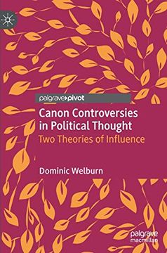 portada Canon Controversies in Political Thought: Two Theories of Influence (en Inglés)