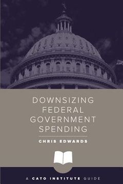 portada Downsizing Federal Government Spending (en Inglés)