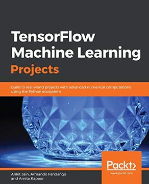 portada Tensorflow Machine Learning Projects: Build 13 Real-World Projects With Advanced Numerical Computations Using the Python Ecosystem (in English)
