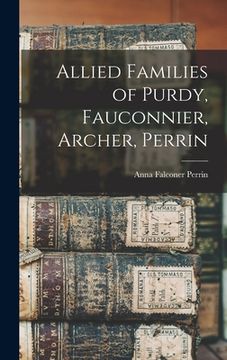 portada Allied Families of Purdy, Fauconnier, Archer, Perrin (en Inglés)