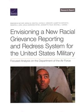 portada Envisioning a new Racial Grievance Reporting and Redress System for the United States Military: Focused Analysis on the Department of the air Force (Research Report) (in English)