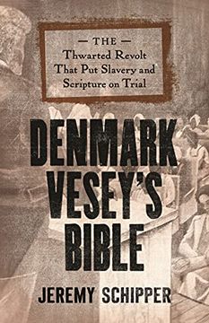 portada Denmark Vesey'S Bible: The Thwarted Revolt That put Slavery and Scripture on Trial (in English)