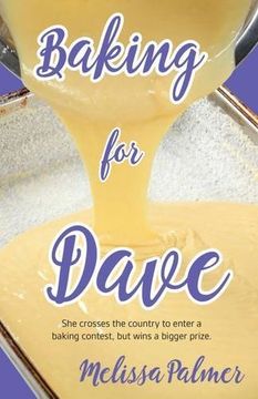 portada Baking for Dave: Iris, a 15-year-old girl travels cross states to enter a baking contest, but ends up winning a bigger prize