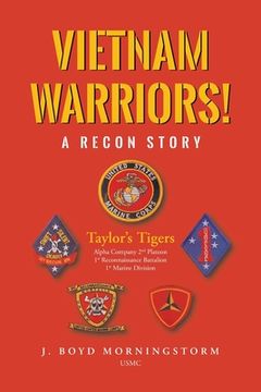 portada Vietnam Warriors! A Recon Story: Taylor's Tigers Alpha Company 2nd Platoon 1st Reconnaissance Battalion 1st Marine Division (en Inglés)