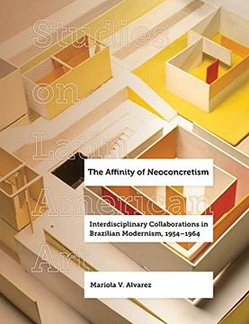 portada The Affinity of Neoconcretism: Interdisciplinary Collaborations in Brazilian Modernism, 1954–1964: 7 (Studies on Latin American Art) (in English)