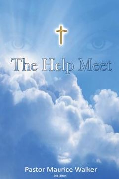 portada The Help Meet: A Study of the Woman, Her Purpose, and Origin (en Inglés)