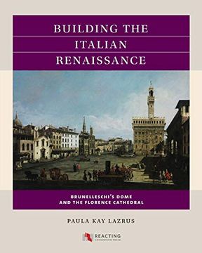 portada Building the Italian Renaissance: Brunelleschi'S Dome and the Florence Cathedral (en Inglés)