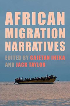 portada African Migration Narratives: Politics, Race, and Space (Rochester Studies in African History and the Diaspora) (en Inglés)