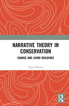 portada Narrative Theory in Conservation: Change and Living Buildings (en Inglés)