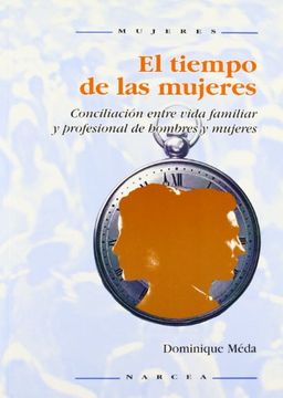 portada Tiempo de las Mujeres, el. Conciliación Entre Vida Familiar y Profesional de Hombres y Mujeres (in Spanish)