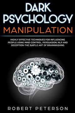 portada Dark Psychology Manipulation: Highly Effective Techniques for Influencing People Using Mind Control, Persuasion, NLP and Deception-The Subtle Art of (en Inglés)