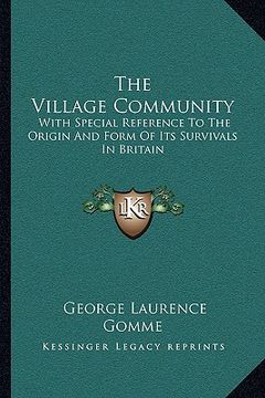 portada the village community: with special reference to the origin and form of its survivals in britain (en Inglés)
