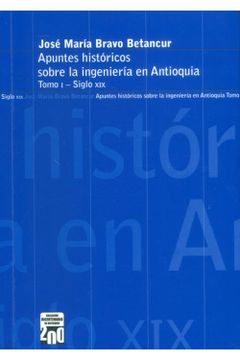 portada Apuntes Históricos Sobre la Ingeniería en Antioquia Siglo xix Tomo i