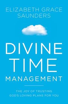 portada Divine Time Management: The joy of Trusting God's Loving Plans for you (en Inglés)