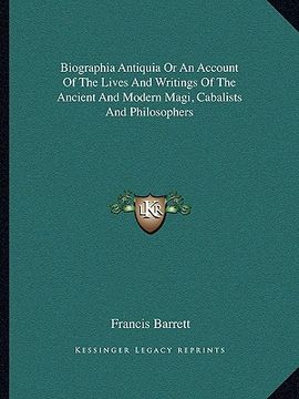 portada biographia antiquia or an account of the lives and writings of the ancient and modern magi, cabalists and philosophers (in English)