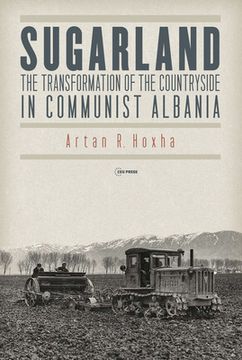 portada Sugarland: The Transformation of the Countryside in Communist Albania (in English)
