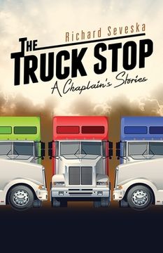 portada The Truck Stop: A Chaplain's Stories (en Inglés)