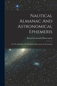 portada Nautical Almanac And Astronomical Ephemeris: For The Meridian Of The Royal Observatory At Greenwich (en Inglés)