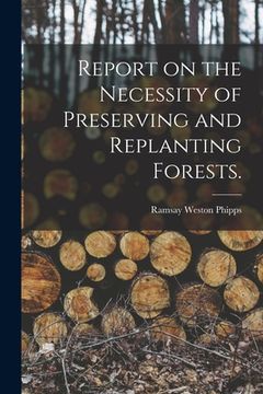 portada Report on the Necessity of Preserving and Replanting Forests. (en Inglés)