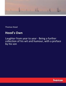 portada Hood's Own: Laughter from year to year - Being a further collection of his wit and humour, with a preface by his son
