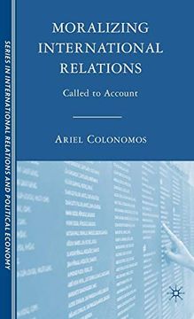 portada Moralizing International Relations: Called to Account: 0 (The Sciences po Series in International Relations and Political Economy) (en Inglés)