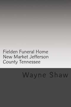 portada Fielden Funeral Home New Market Jefferson County Tennessee (en Inglés)