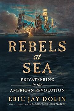 portada Rebels at Sea: Privateering in the American Revolution (en Inglés)