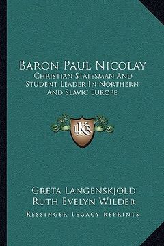 portada baron paul nicolay: christian statesman and student leader in northern and slavic europe (en Inglés)