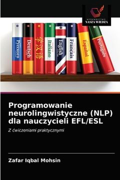 portada Programowanie neurolingwistyczne (NLP) dla nauczycieli EFL/ESL (in Polaco)
