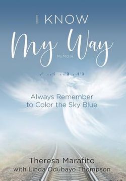 portada I Know My Way Memoir: Always Remember to Color the Sky Blue (en Inglés)