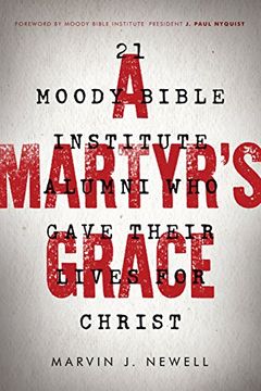 portada A Martyr's Grace: 21 Moody Bible Institute Alumni who Gave Their Lives for Christ (en Inglés)