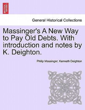 portada massinger's a new way to pay old debts. with introduction and notes by k. deighton. (in English)