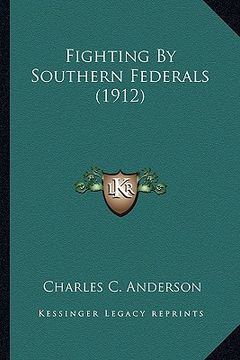 portada fighting by southern federals (1912) (en Inglés)