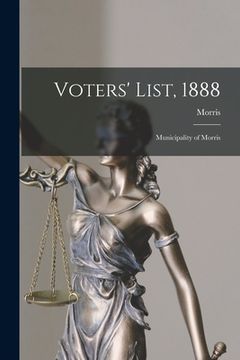 portada Voters' List, 1888 [microform]: Municipality of Morris (en Inglés)