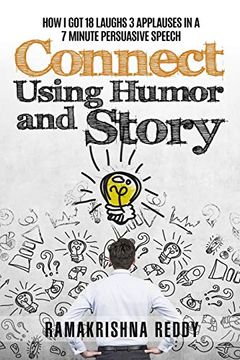 portada Connect Using Humor and Story: How i got 18 Laughs 3 Applauses in a 7 Minute Persuasive Speech (en Inglés)
