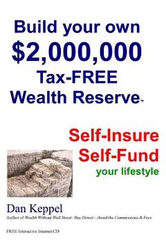 portada Build Your Own $2,000,000 Tax-FREE Wealth Reserve: Self-Insure Self-Fund your lifestyle (en Inglés)
