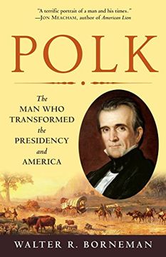 portada Polk: The man who Transformed the Presidency and America (en Inglés)