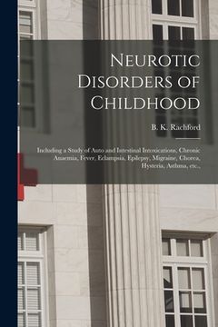 portada Neurotic Disorders of Childhood: Including a Study of Auto and Intestinal Intoxications, Chronic Anaemia, Fever, Eclampsia, Epilepsy, Migraine, Chorea