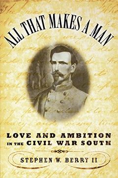portada All That Makes a Man: Love and Ambition in the Civil war South (en Inglés)