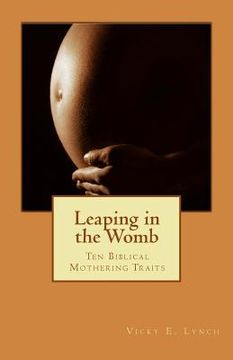 portada Leaping in the Womb: 10 Biblical Traits to Acquire