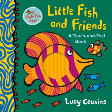 portada Little Fish and Friends: A Touch-And-Feel Book (Little Fish Book) (en Inglés)