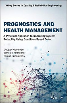 portada Prognostics and Health Management: A Practical Approach to Improving System Reliability Using Condition-Based Data (Quality and Reliability Engineering Series) (in English)