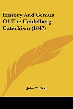 portada history and genius of the heidelberg catechism (1847) (en Inglés)